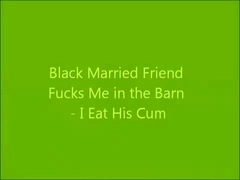 Married Black Friend Fucks Me in the Barn