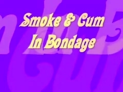 Smoke and Cum in Bondage