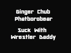 Ginger Chub: Wrestler Daddy Suck