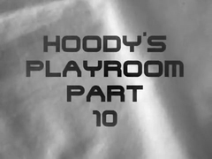 HOODY'S PLAYROOM - PART 10