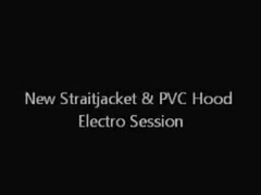 New Straitjacket & PVC Hood Electro Session