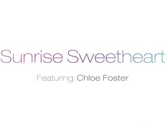 Chloe Foster in Sunrise Sweetheart - FantasyHD Video